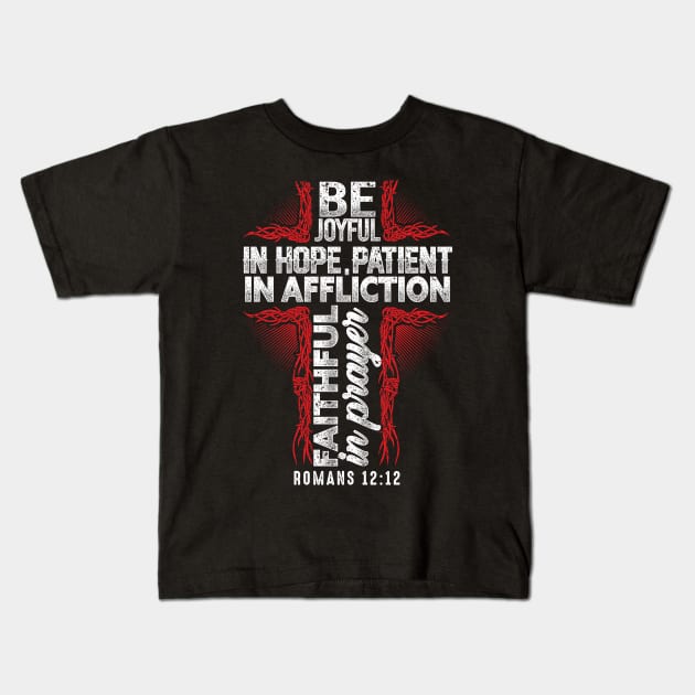 Be Joyful In Hope Patient In Affliction Christian Gift Kids T-Shirt by JackLord Designs 